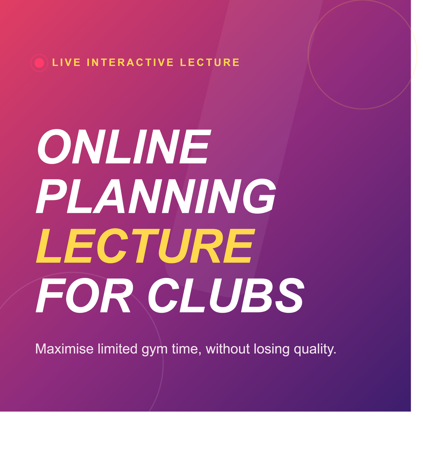 Promotional graphic with a purple-to-pink gradient background and large text reading 'ONLINE PLANNING LECTURE FOR CLUBS,' plus smaller text 'LIVE INTERACTIVE LECTURE' and 'Maximise limited gym time, without losing quality.'.